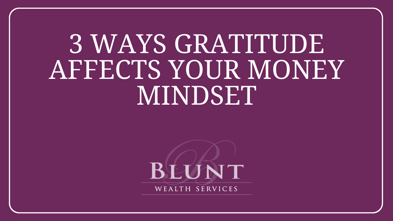 3 Ways Gratitude Impacts Your Money Mindset